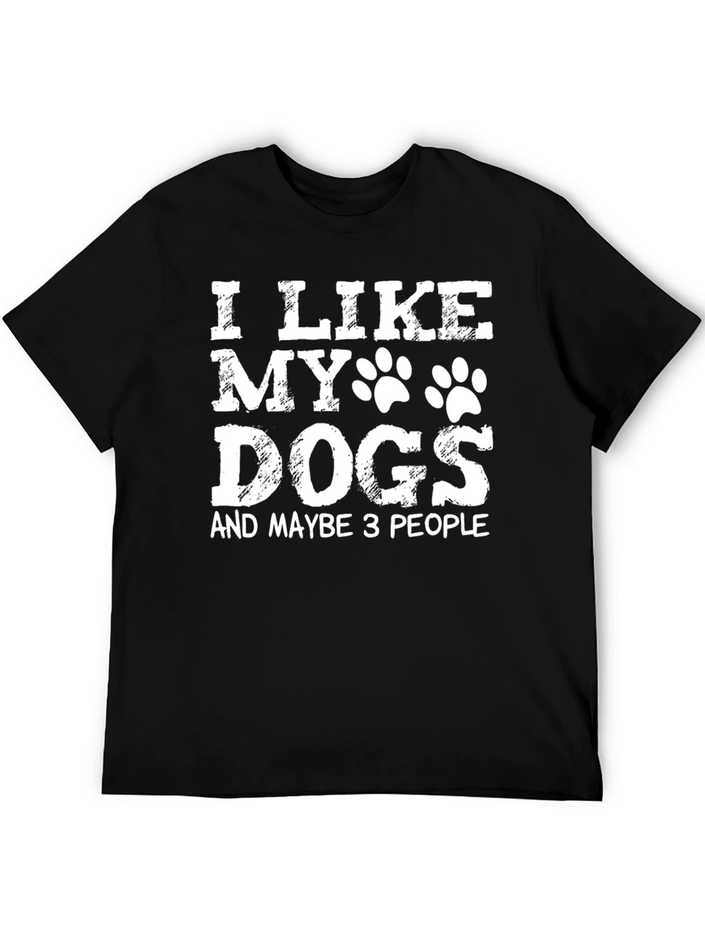 I Like My Dogs & Maybe 3 People T-Shirt