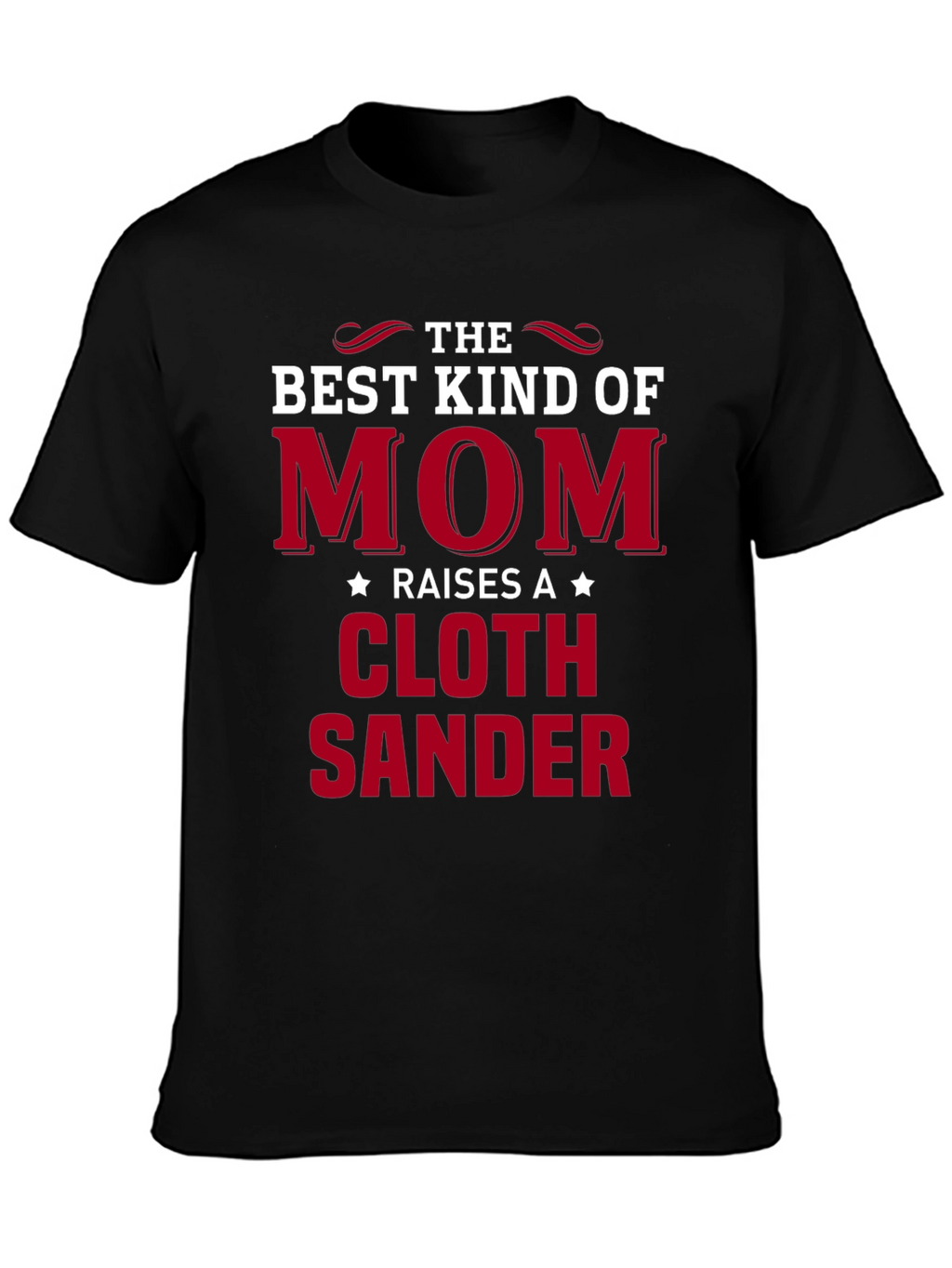 Best Kind of Mom Cloth Sander T-Shirt