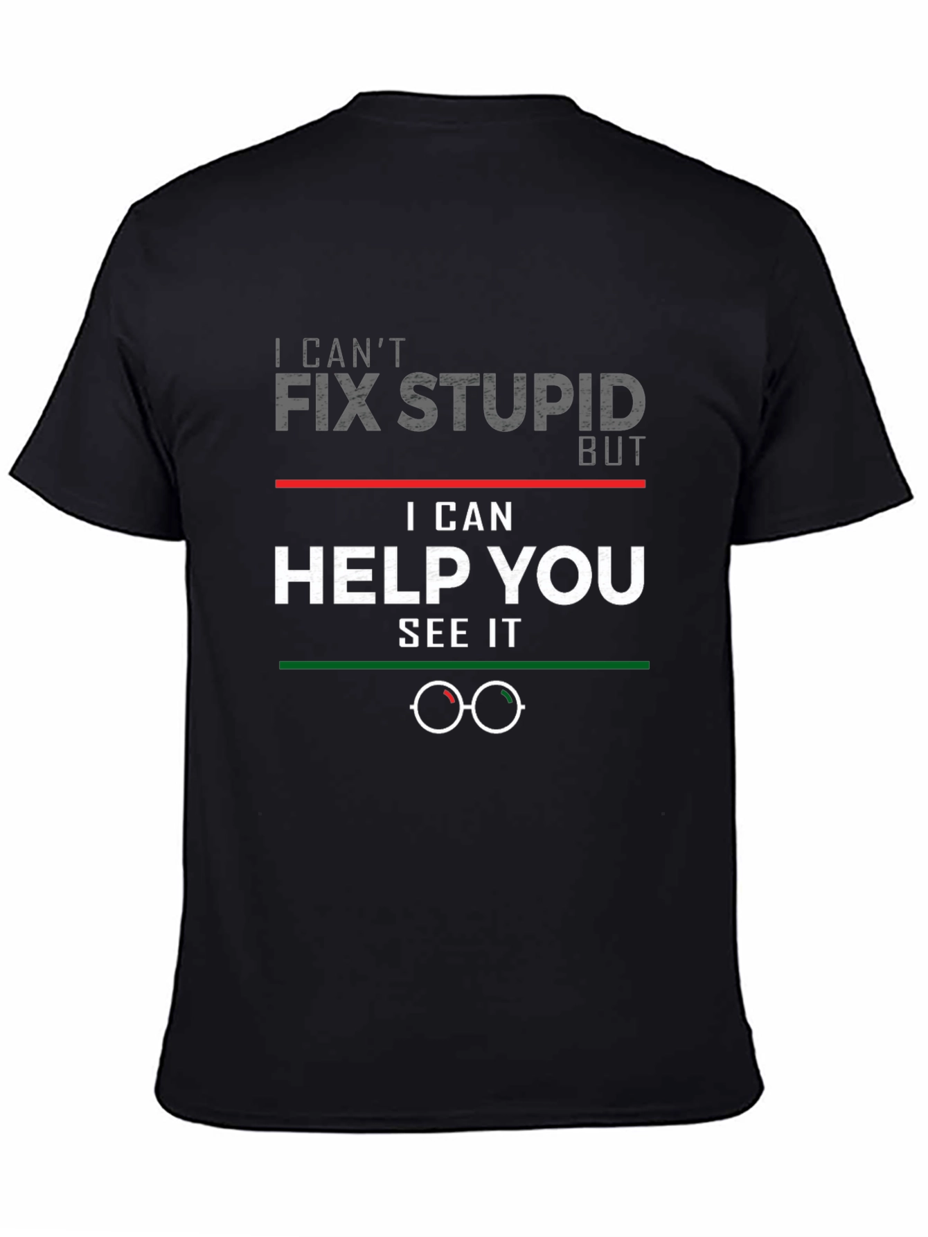 Funny Optometrist T-Shirt: Cant Fix Stupid Help You See It