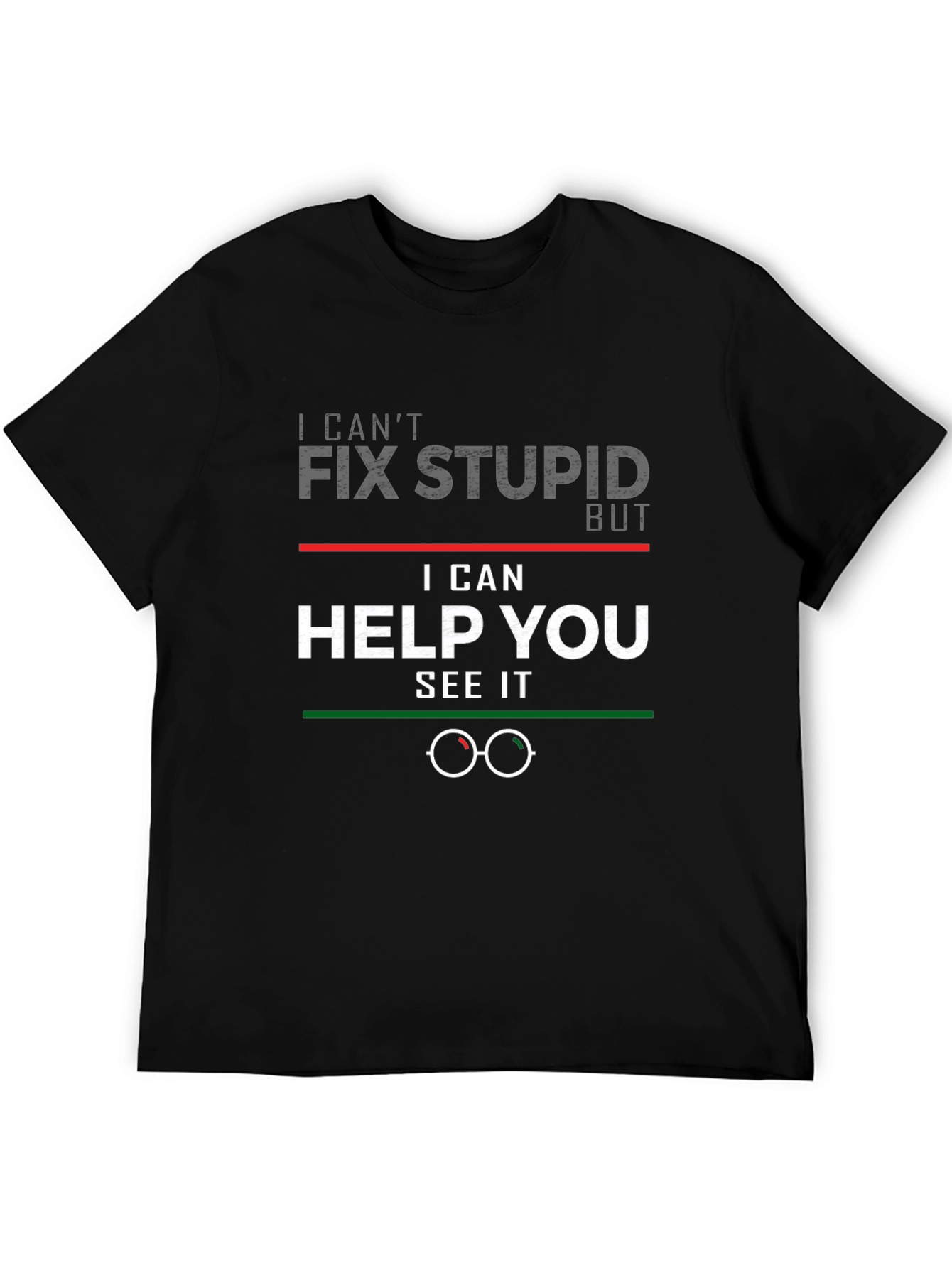 Funny Optometrist T-Shirt: Cant Fix Stupid Help You See It