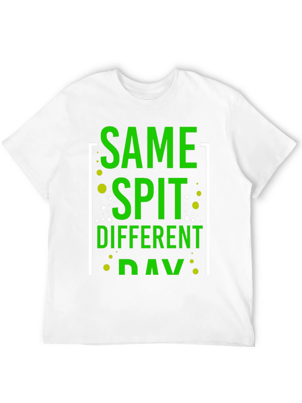 Same Spit Different Day Funny Graphic T-Shirt