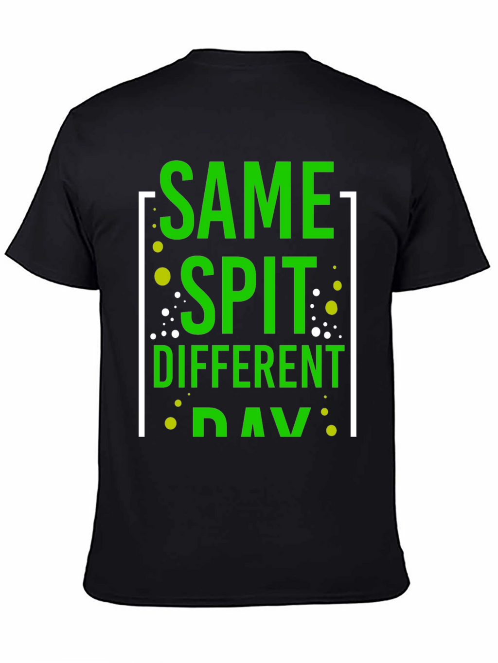 Same Spit Different Day Funny Graphic T-Shirt