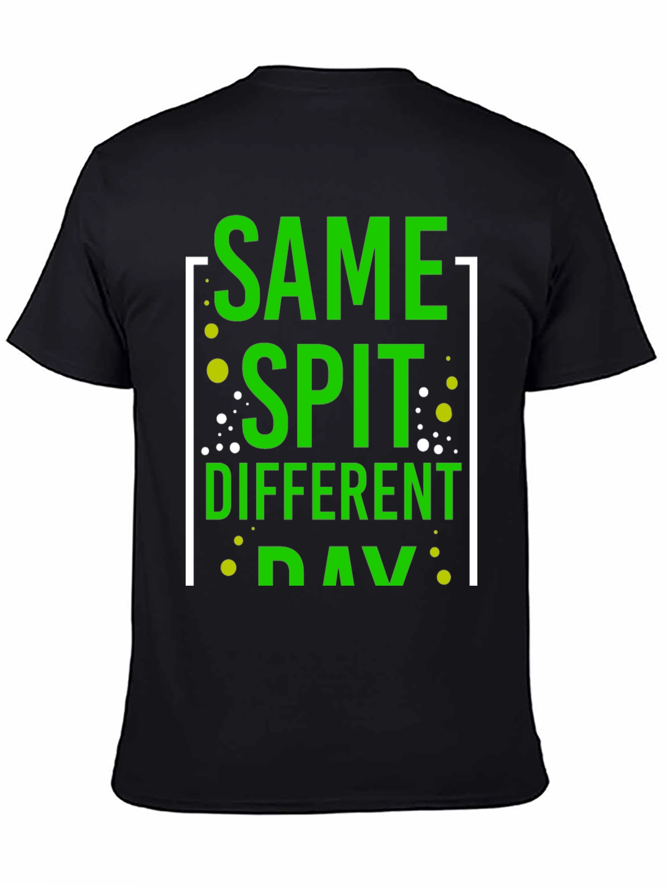Same Spit Different Day Funny Graphic T-Shirt