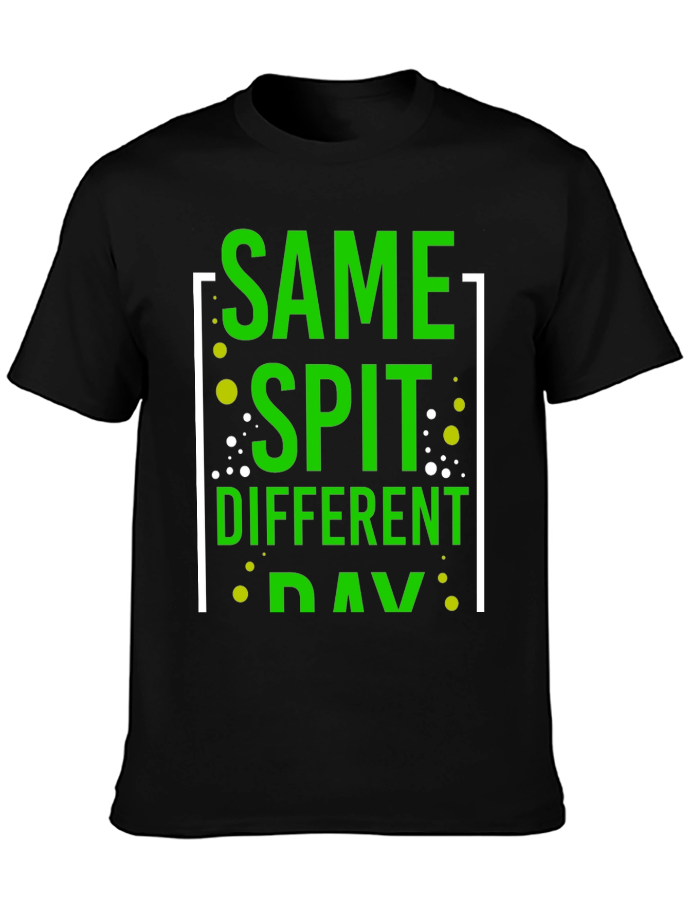 Same Spit Different Day Funny Graphic T-Shirt