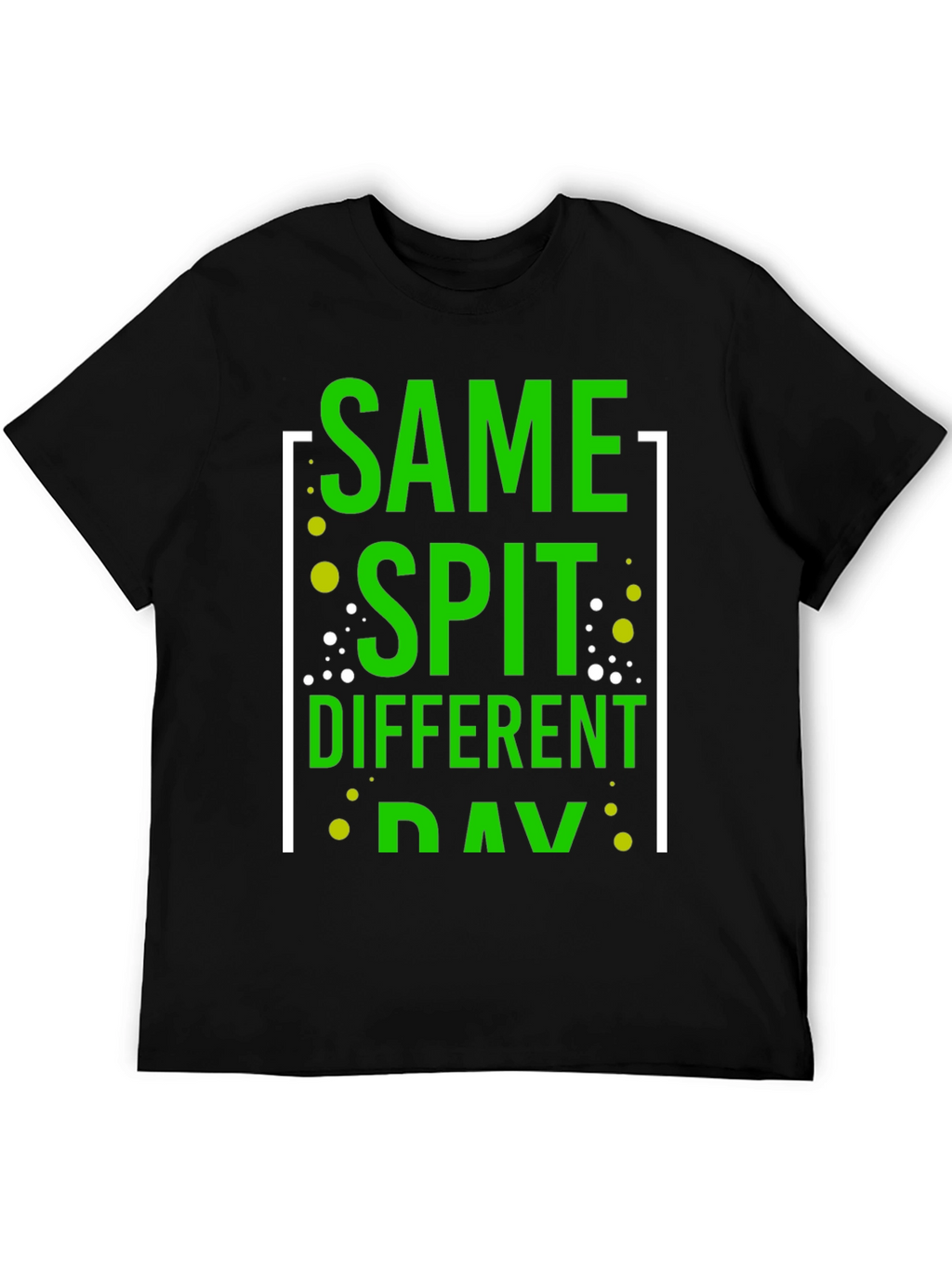 Same Spit Different Day Funny Graphic T-Shirt