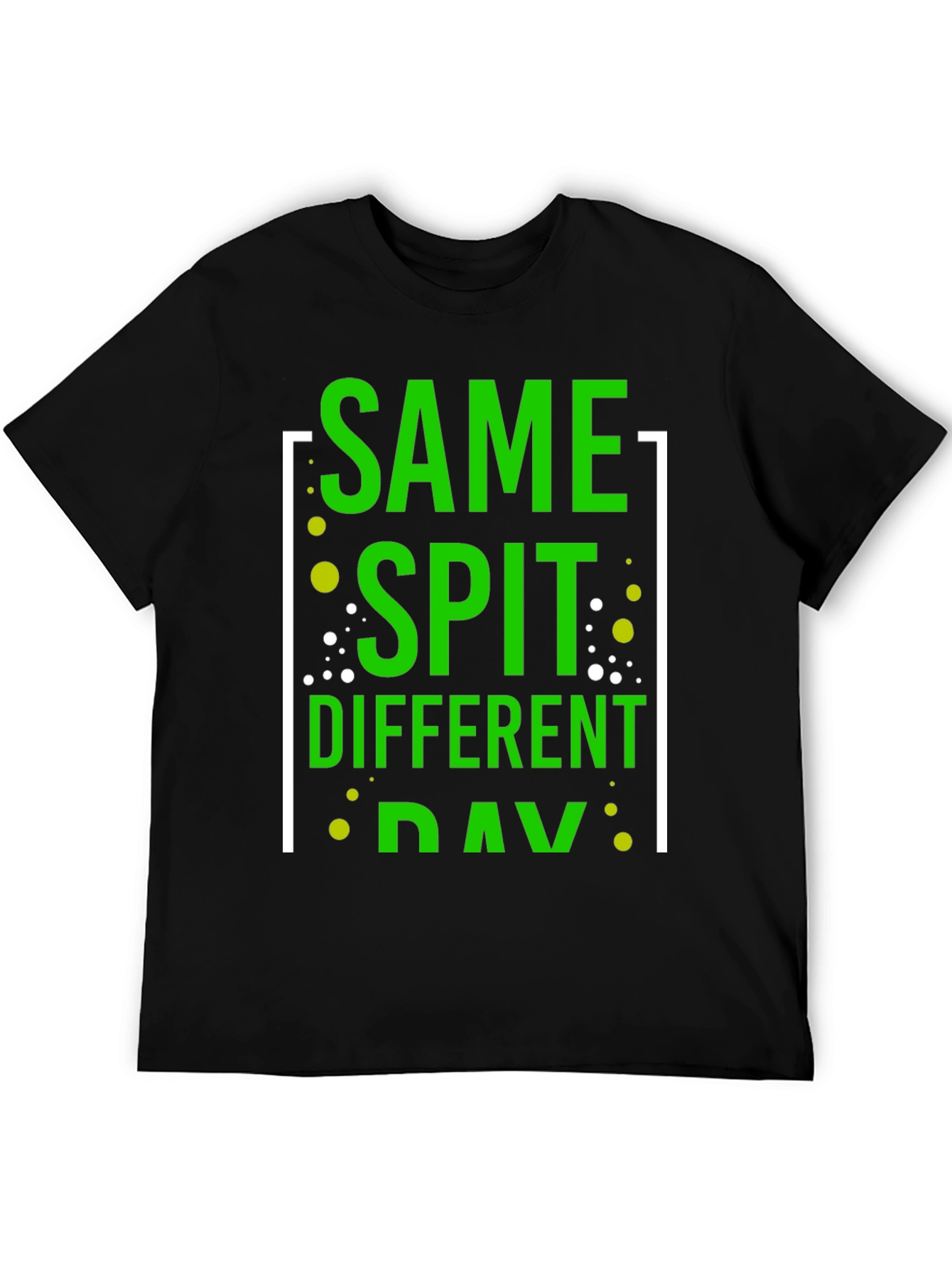 Same Spit Different Day Funny Graphic T-Shirt