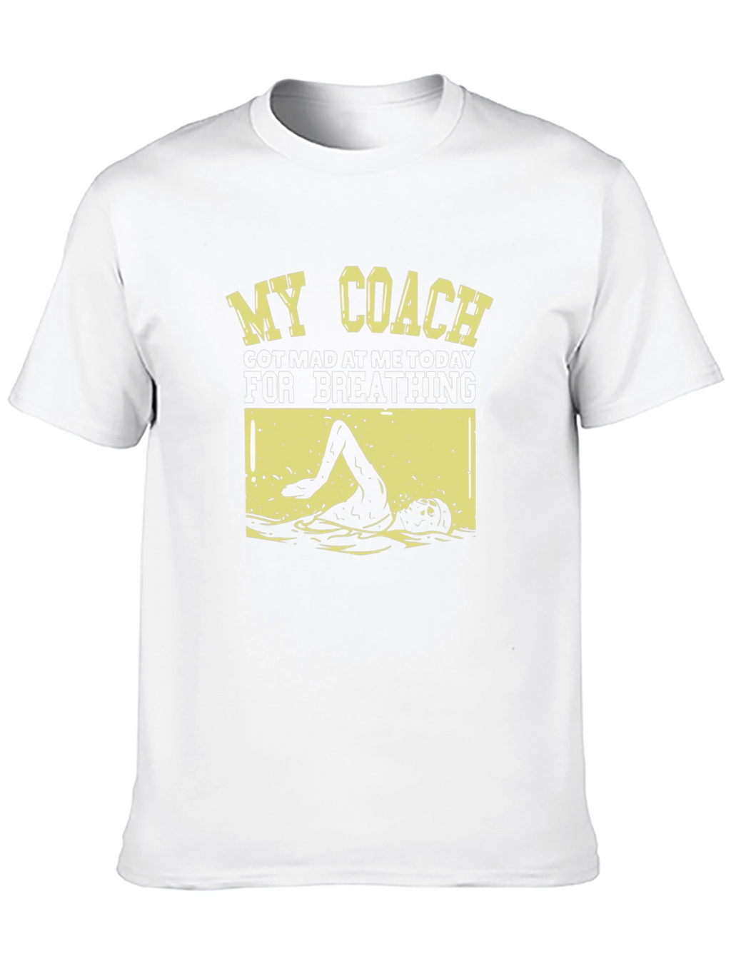 Funny Swimmer T-Shirt: My Coach Got Mad
