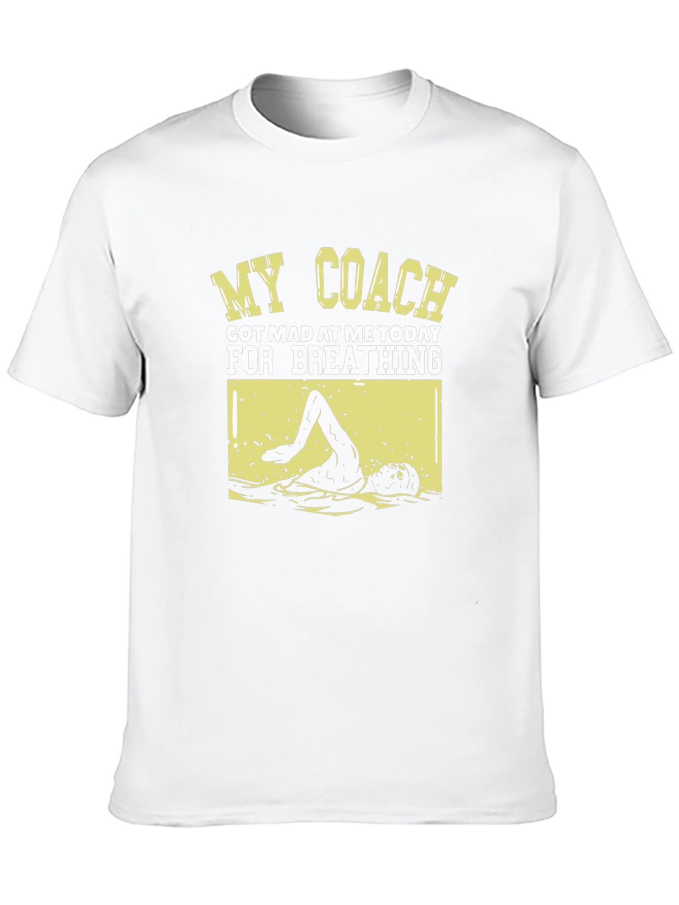 Funny Swimmer T-Shirt: My Coach Got Mad
