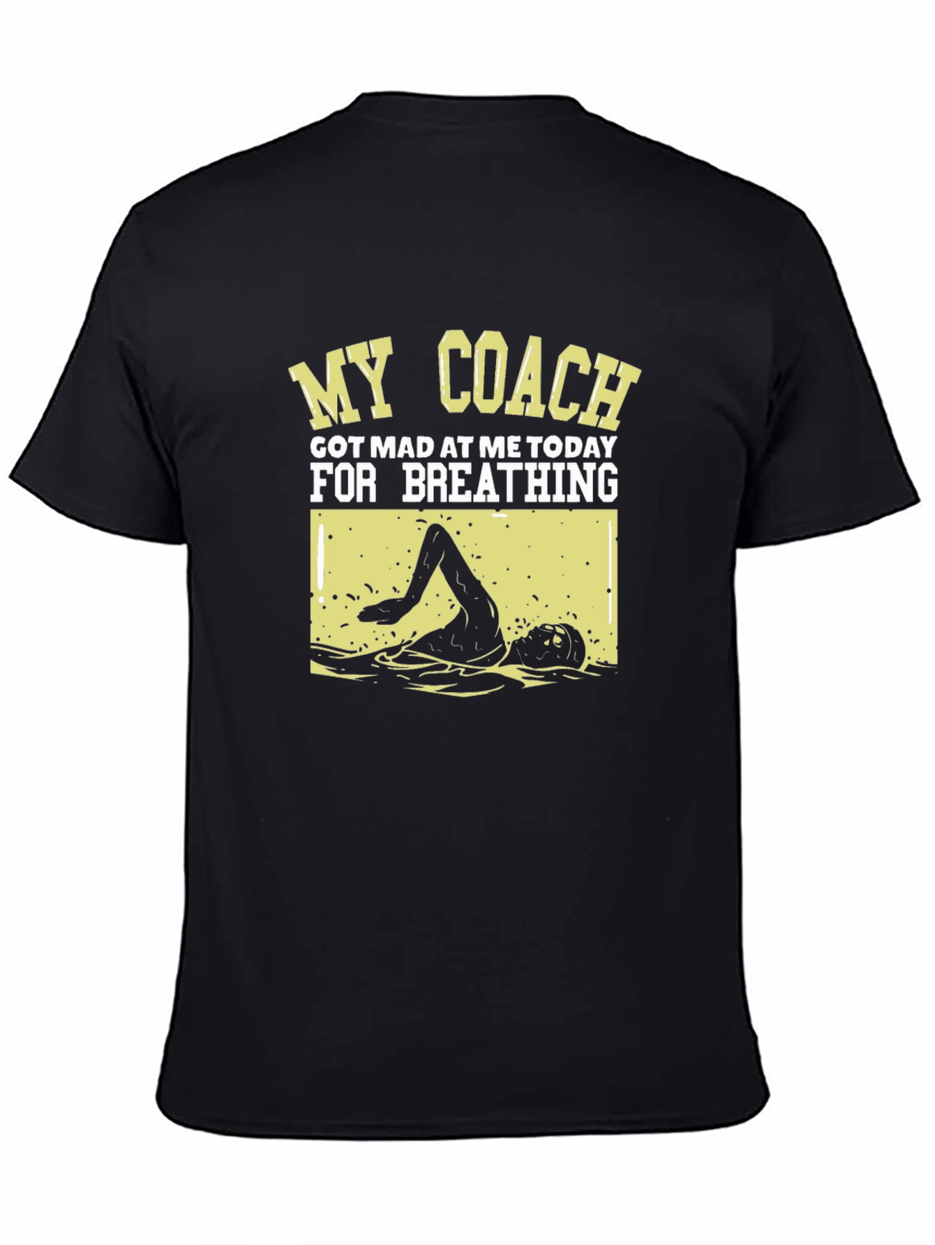 Funny Swimmer T-Shirt: My Coach Got Mad