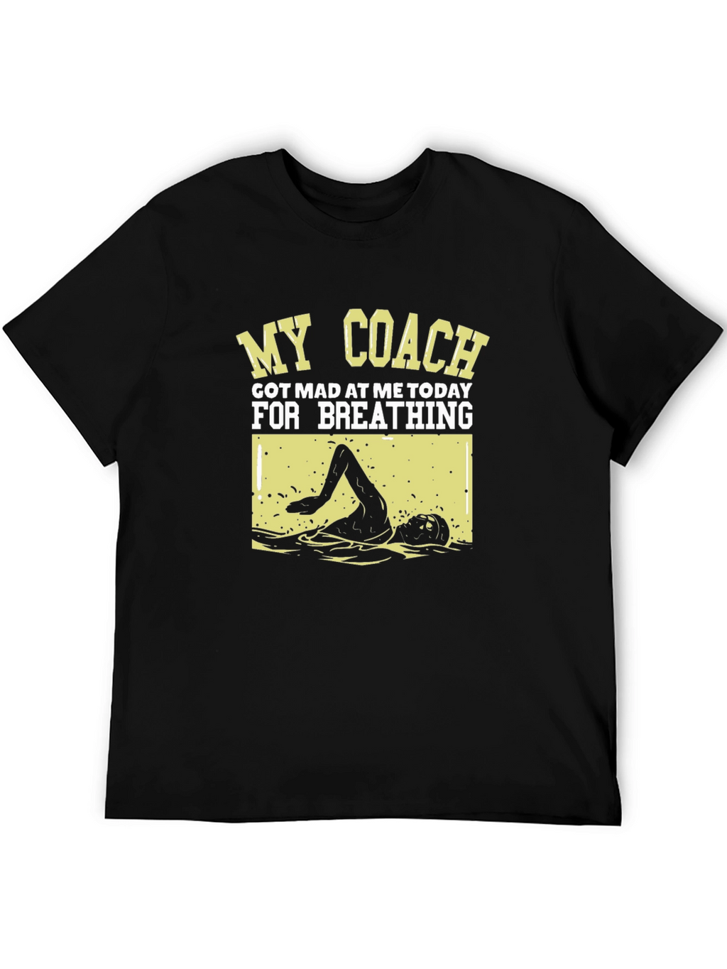 Funny Swimmer T-Shirt: My Coach Got Mad