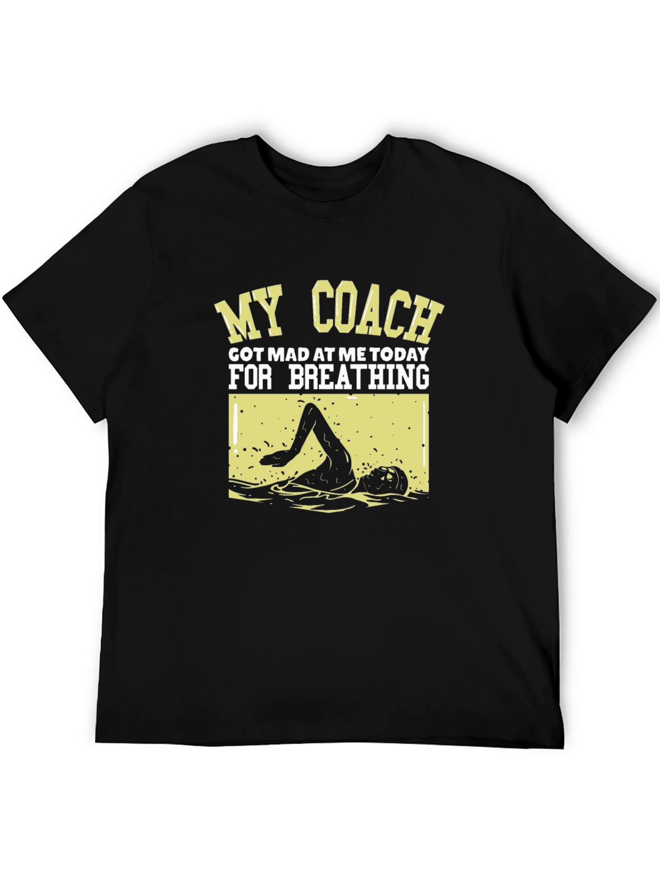 Funny Swimmer T-Shirt: My Coach Got Mad
