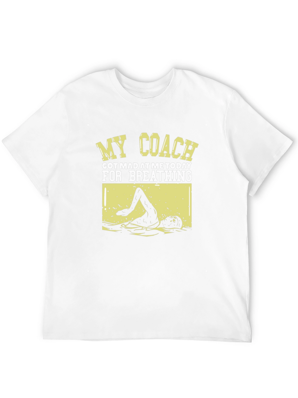 Funny Swimmer T-Shirt: My Coach Got Mad