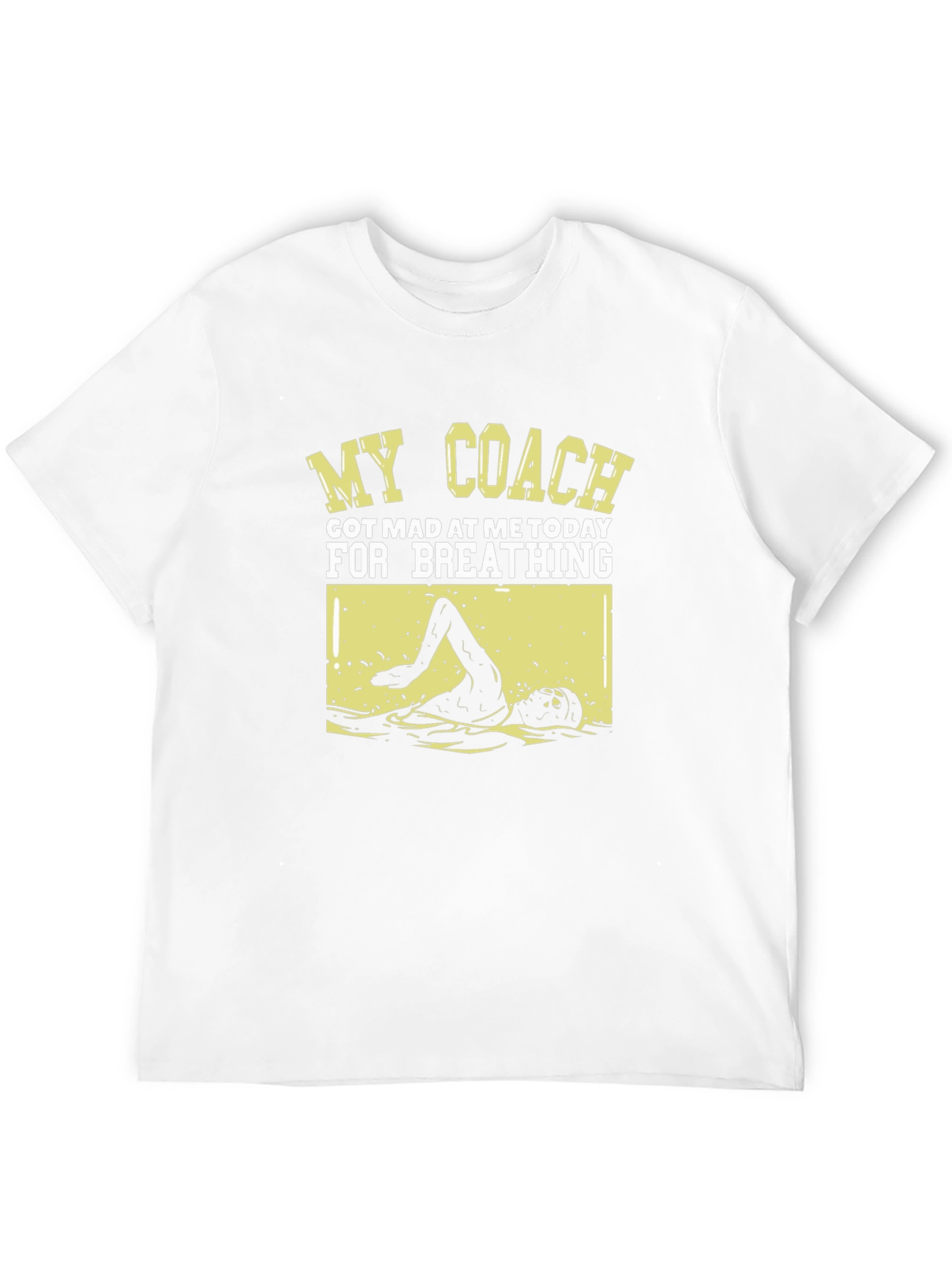 Funny Swimmer T-Shirt: My Coach Got Mad