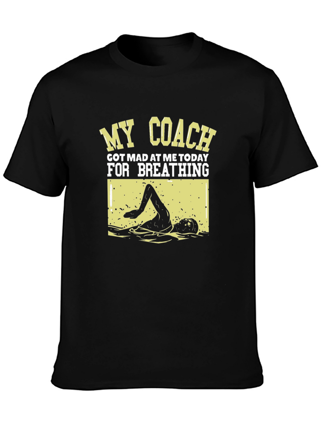 Funny Swimmer T-Shirt: My Coach Got Mad