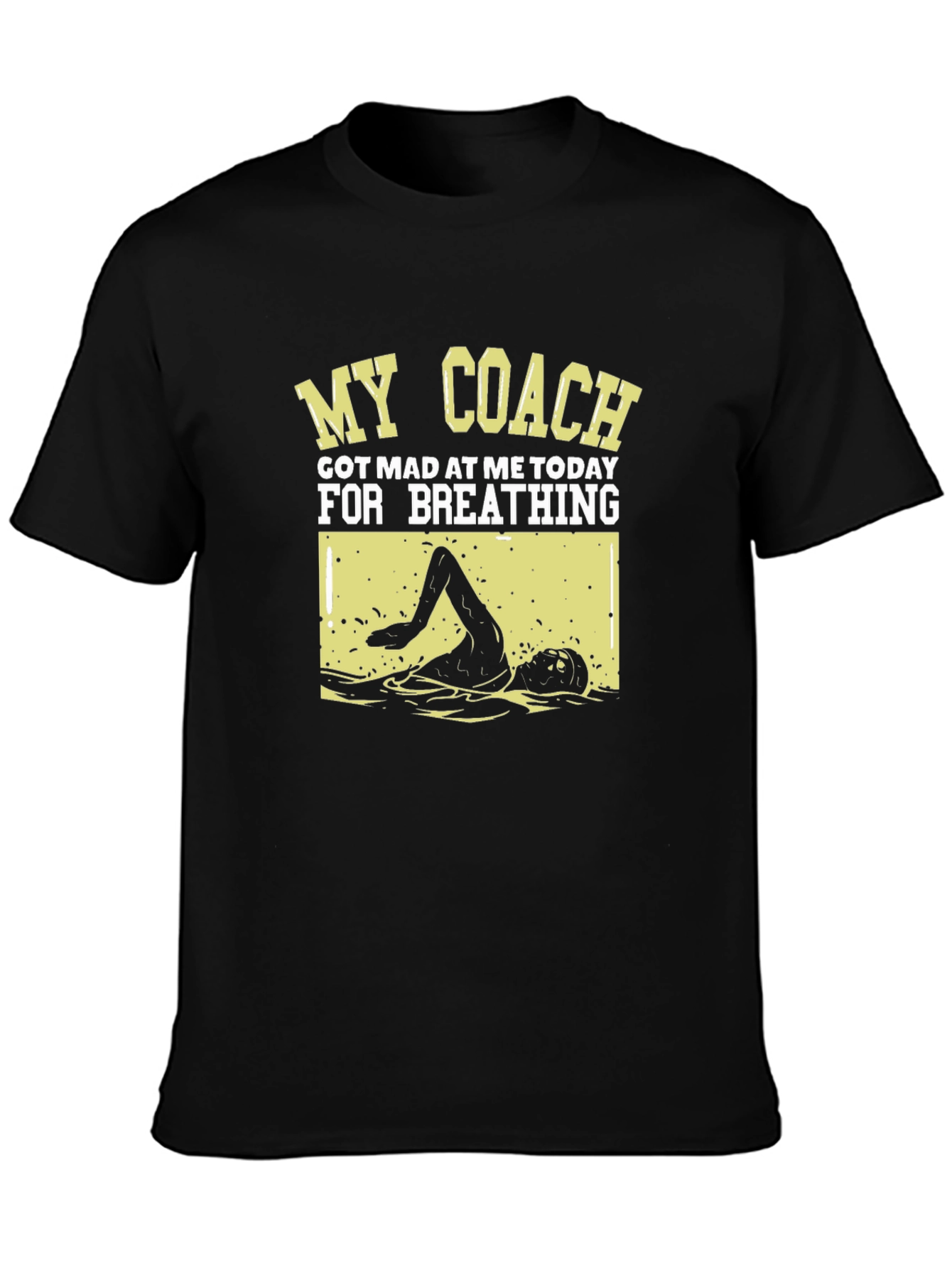 Funny Swimmer T-Shirt: My Coach Got Mad