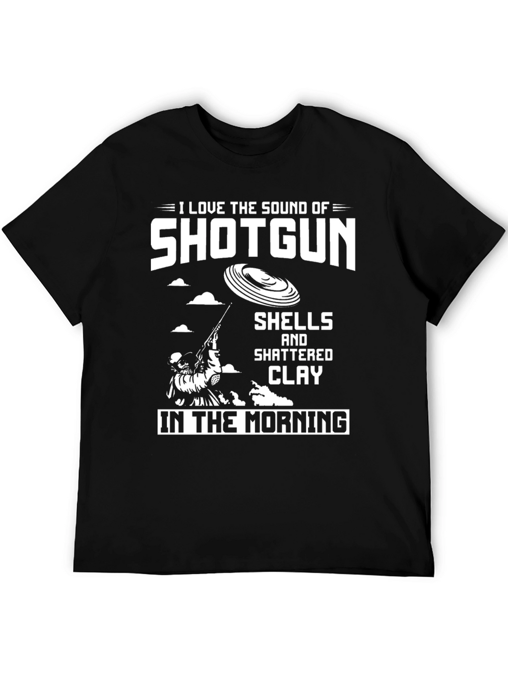 I Love The Sound of Shotgun T-Shirt