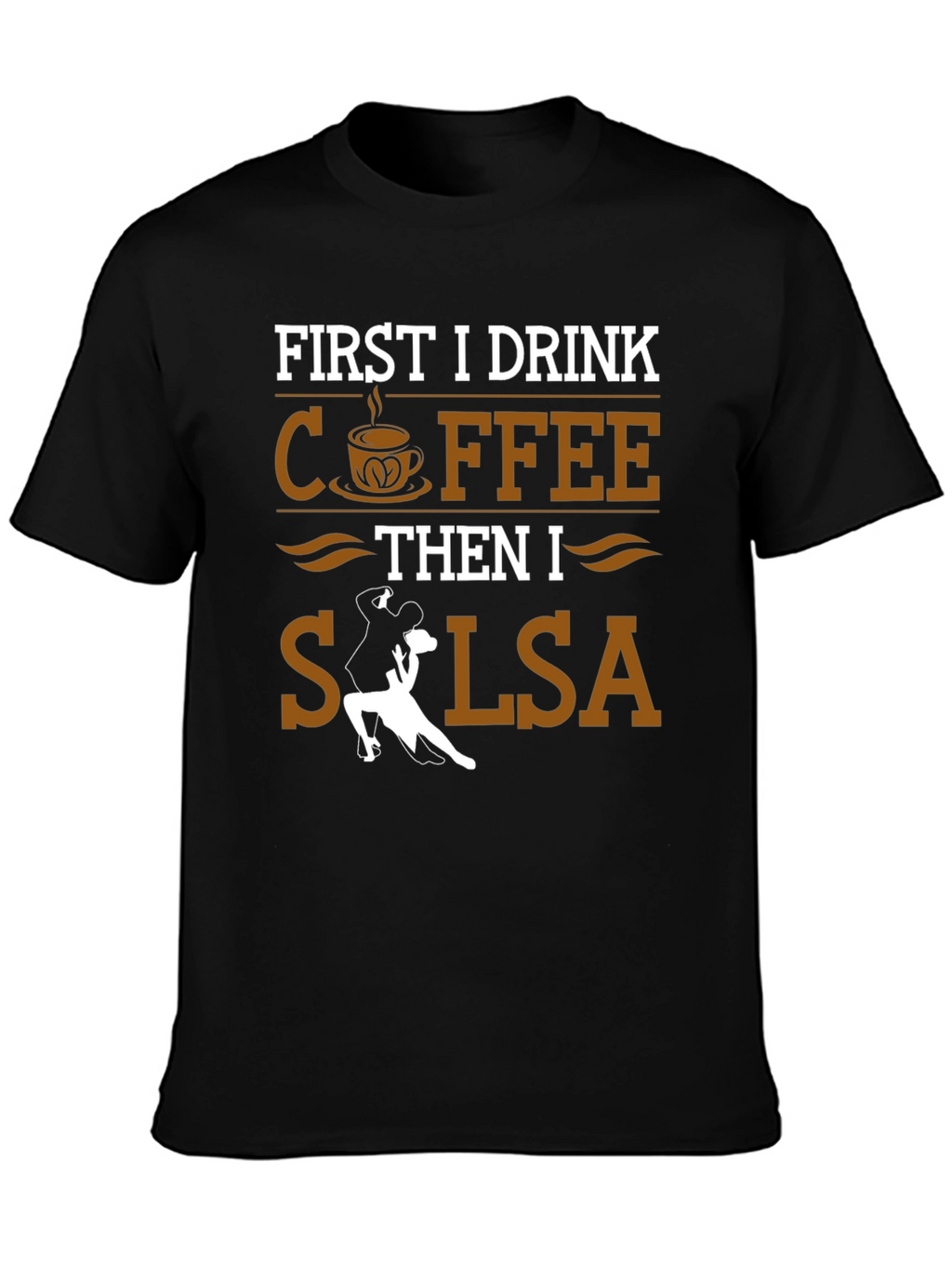 Coffee Then Salsa Dance T-Shirt