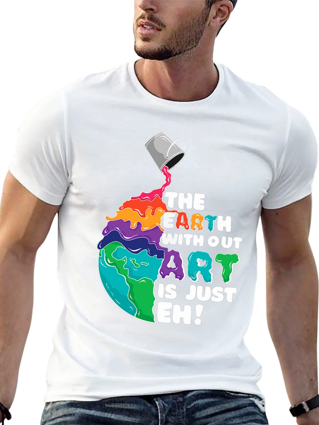 The Earth Without Art is Just Eh! T-Shirt