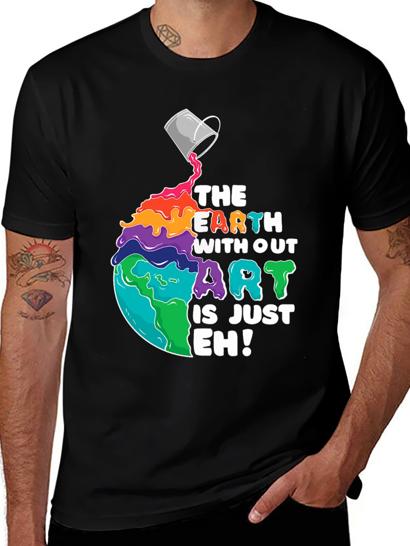 The Earth Without Art is Just Eh! T-Shirt