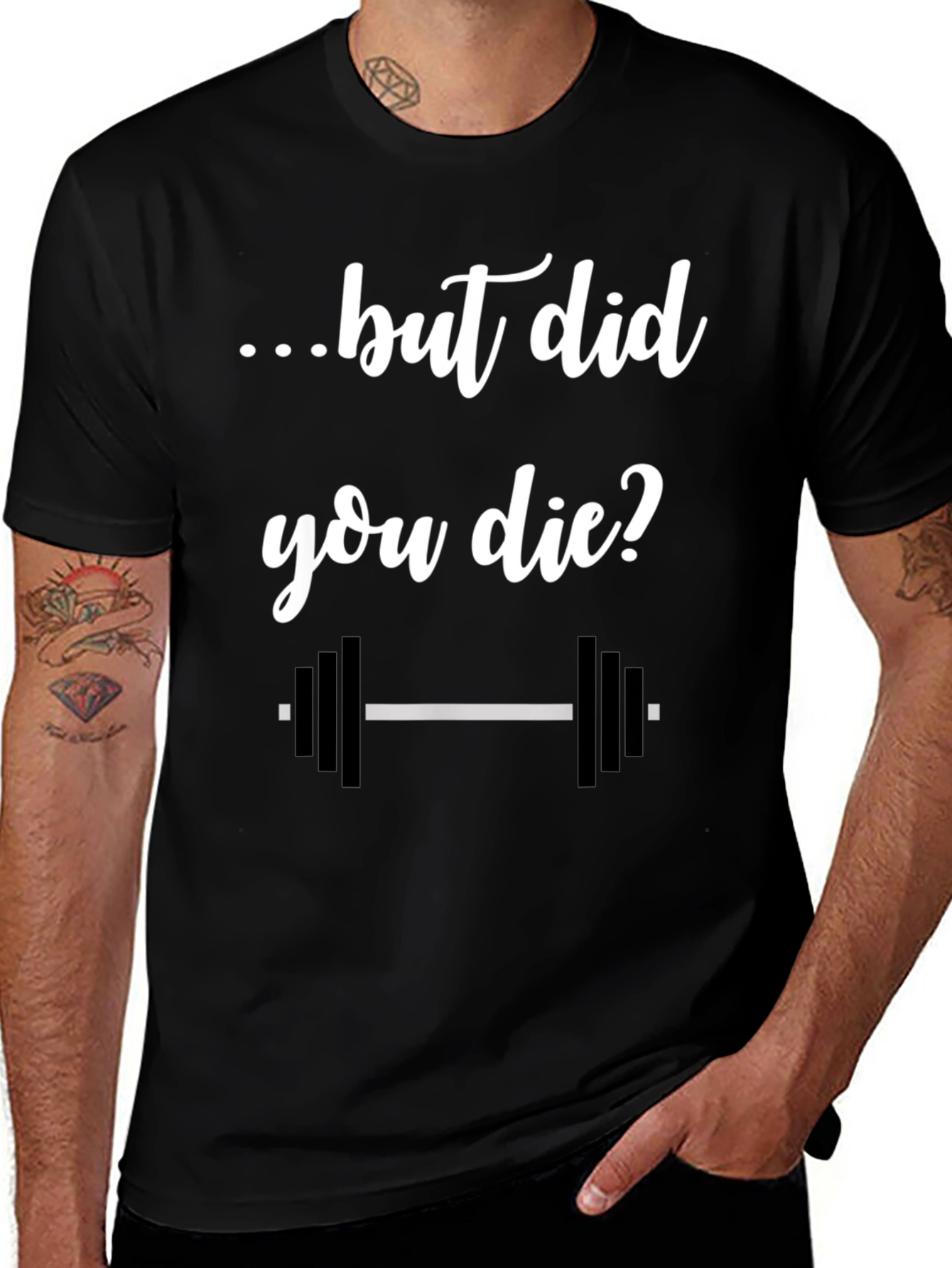 But Did You Die? Gym T-Shirt - Workout Apparel