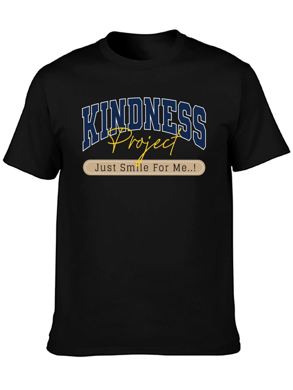 Kindness Project T-Shirt - Just Smile For Me