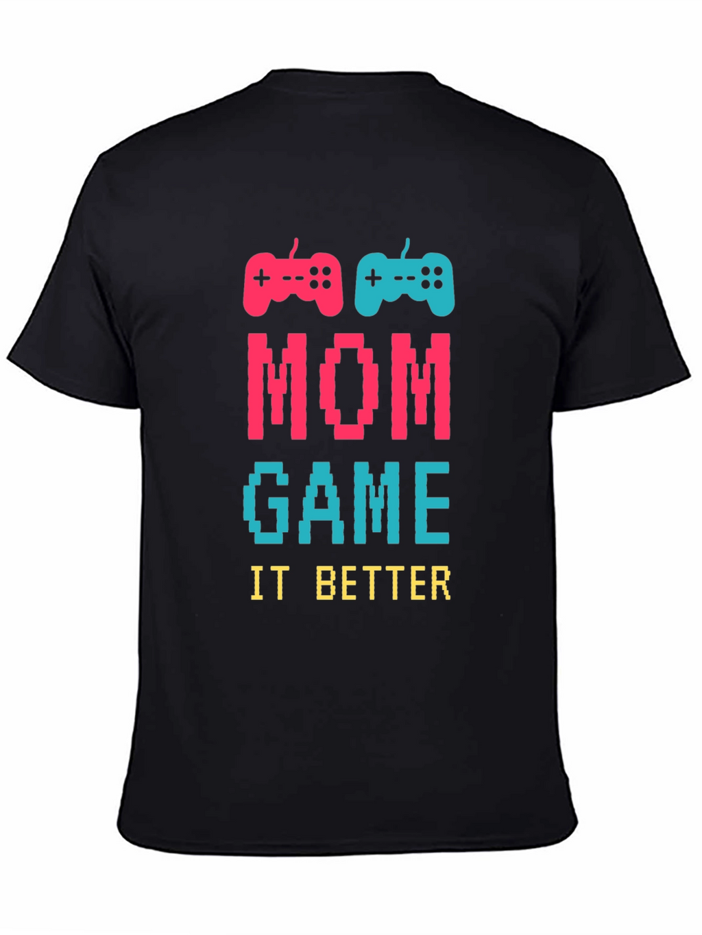 Mom Game It Better T-Shirt - Gamer Mom Tee