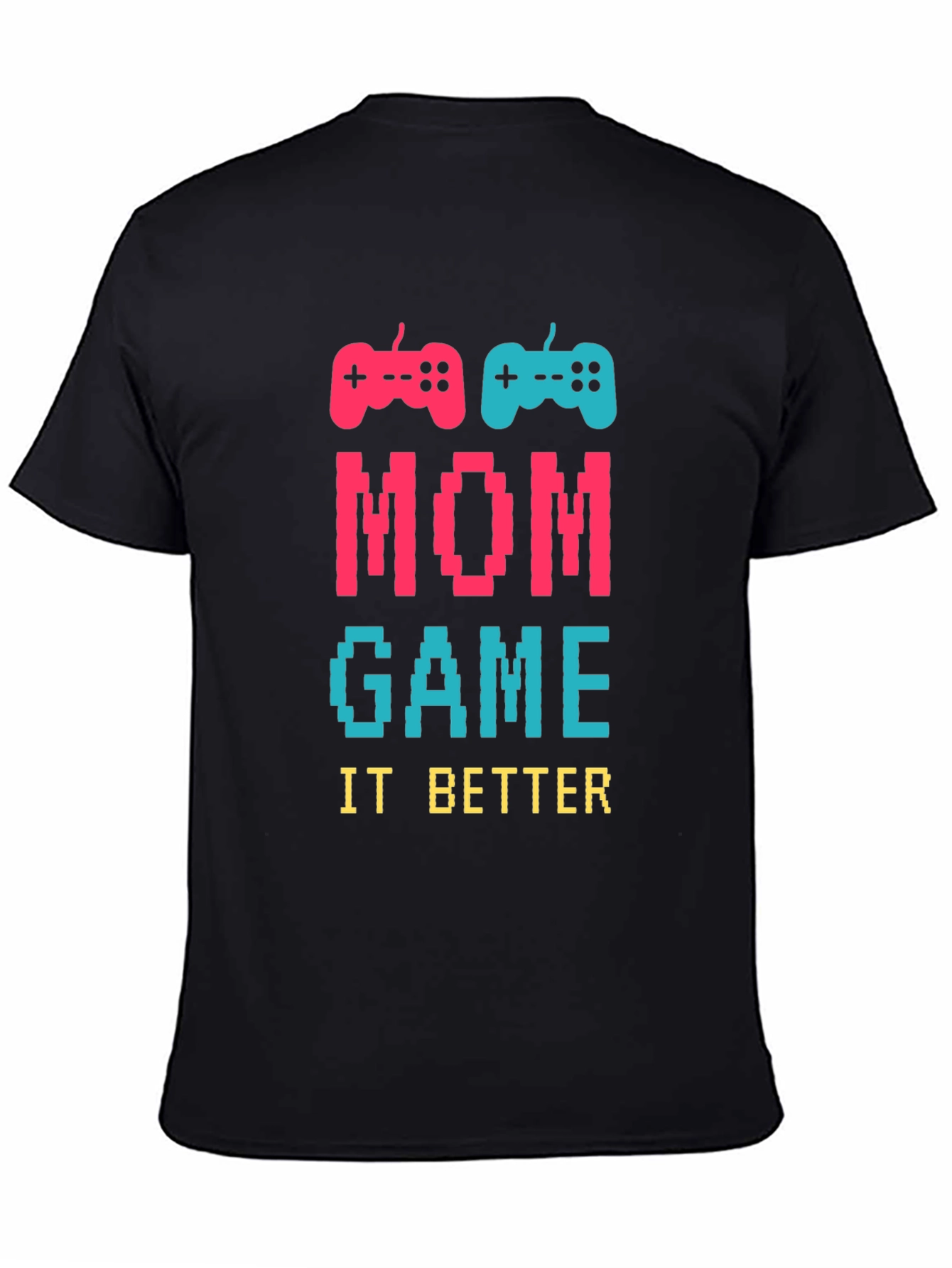 Mom Game It Better T-Shirt - Gamer Mom Tee