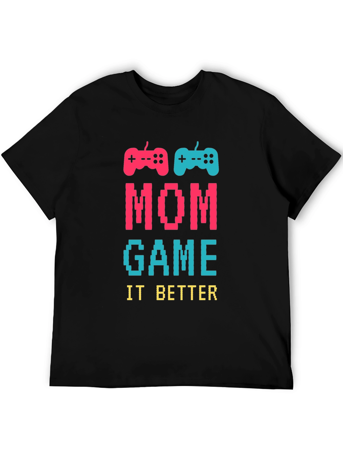 Mom Game It Better T-Shirt - Gamer Mom Tee