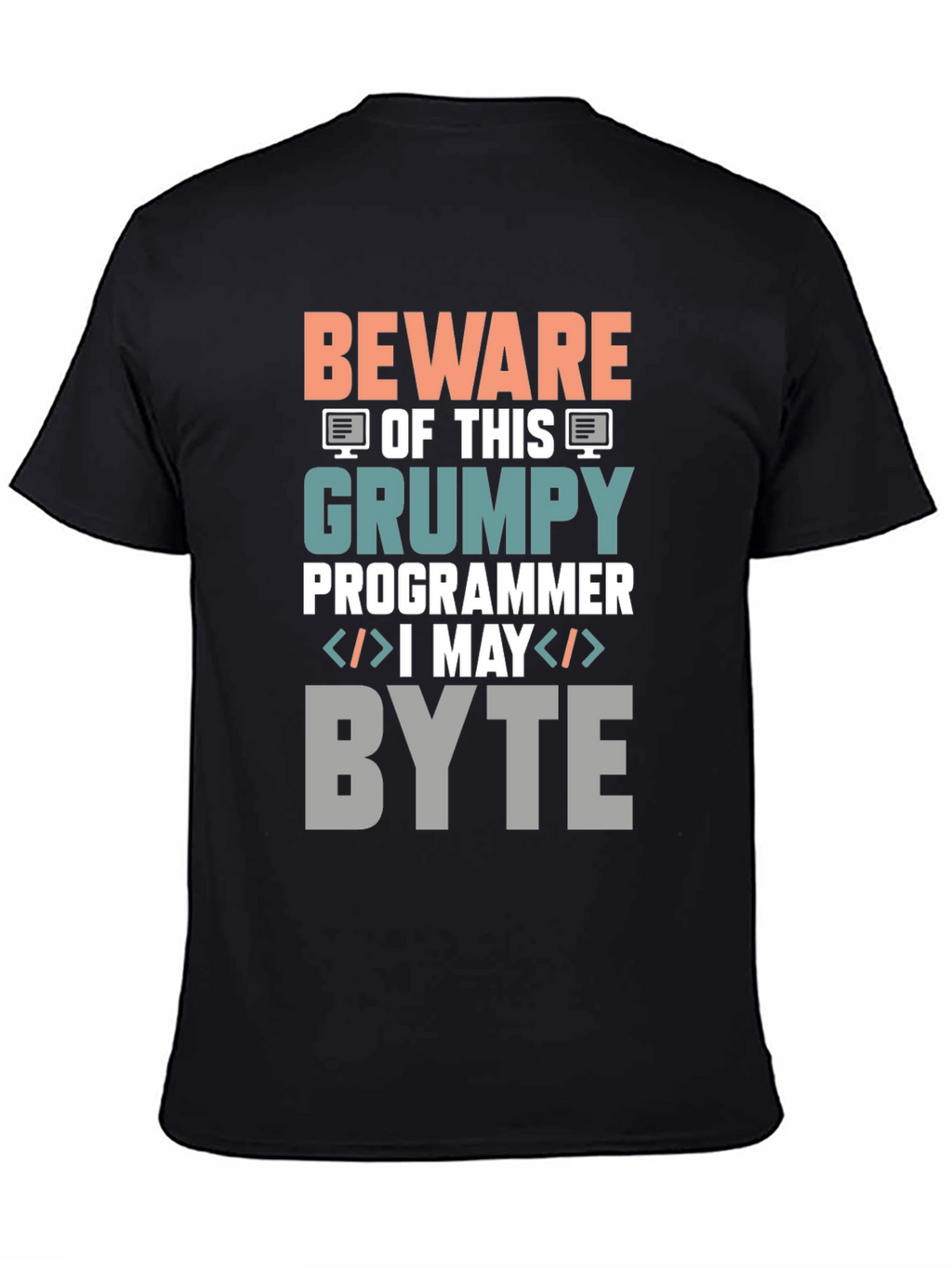 Grumpy Programmer T-Shirt - Beware I May Byte!