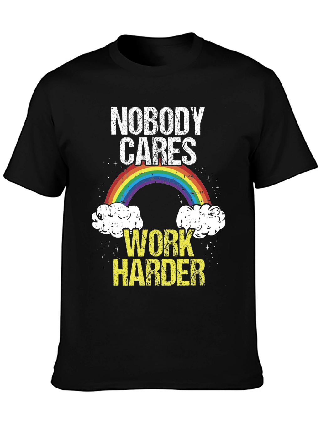 Nobody Cares Work Harder Graphic T-Shirt