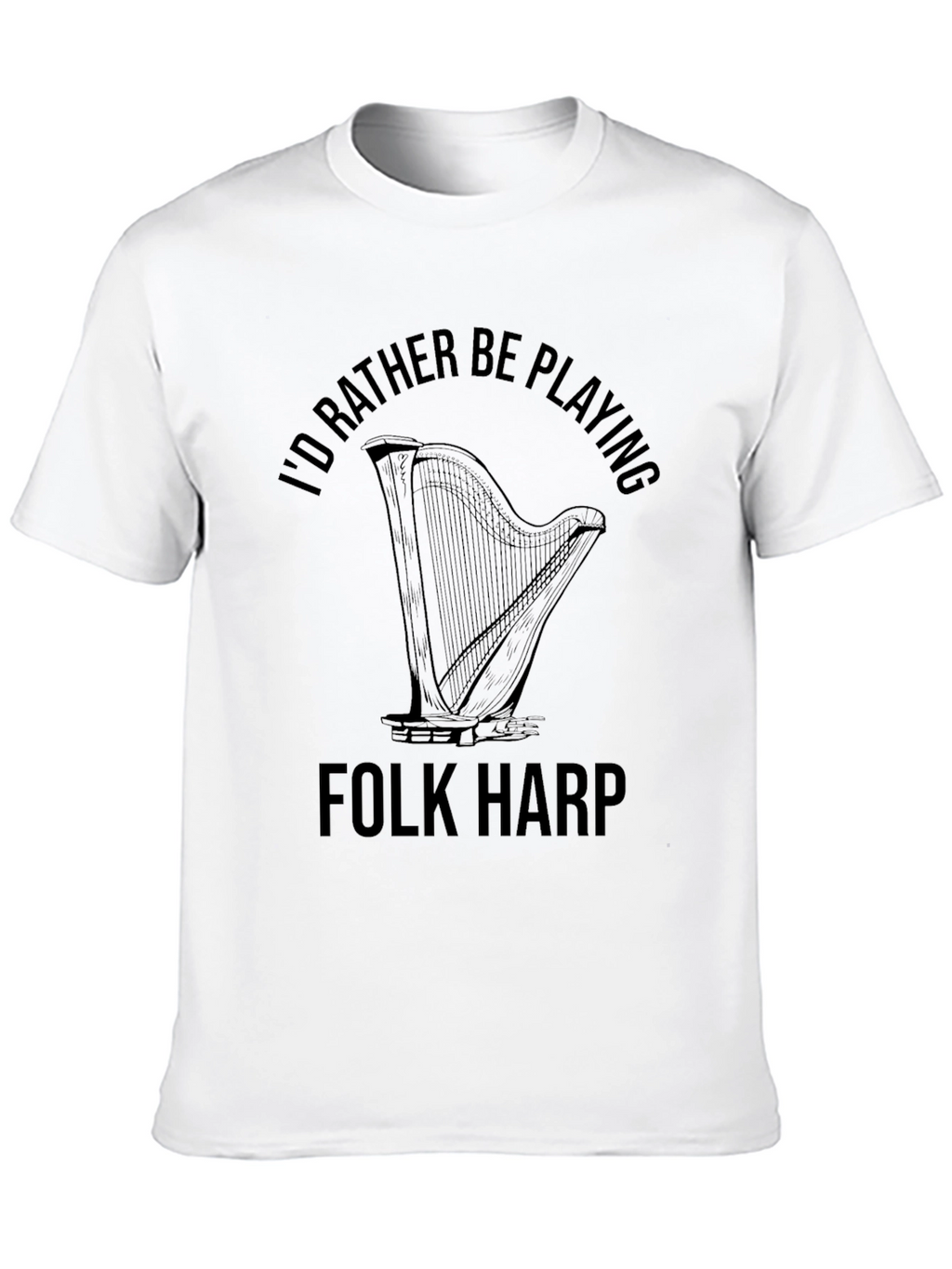 Id Rather Be Playing Folk Harp T-Shirt