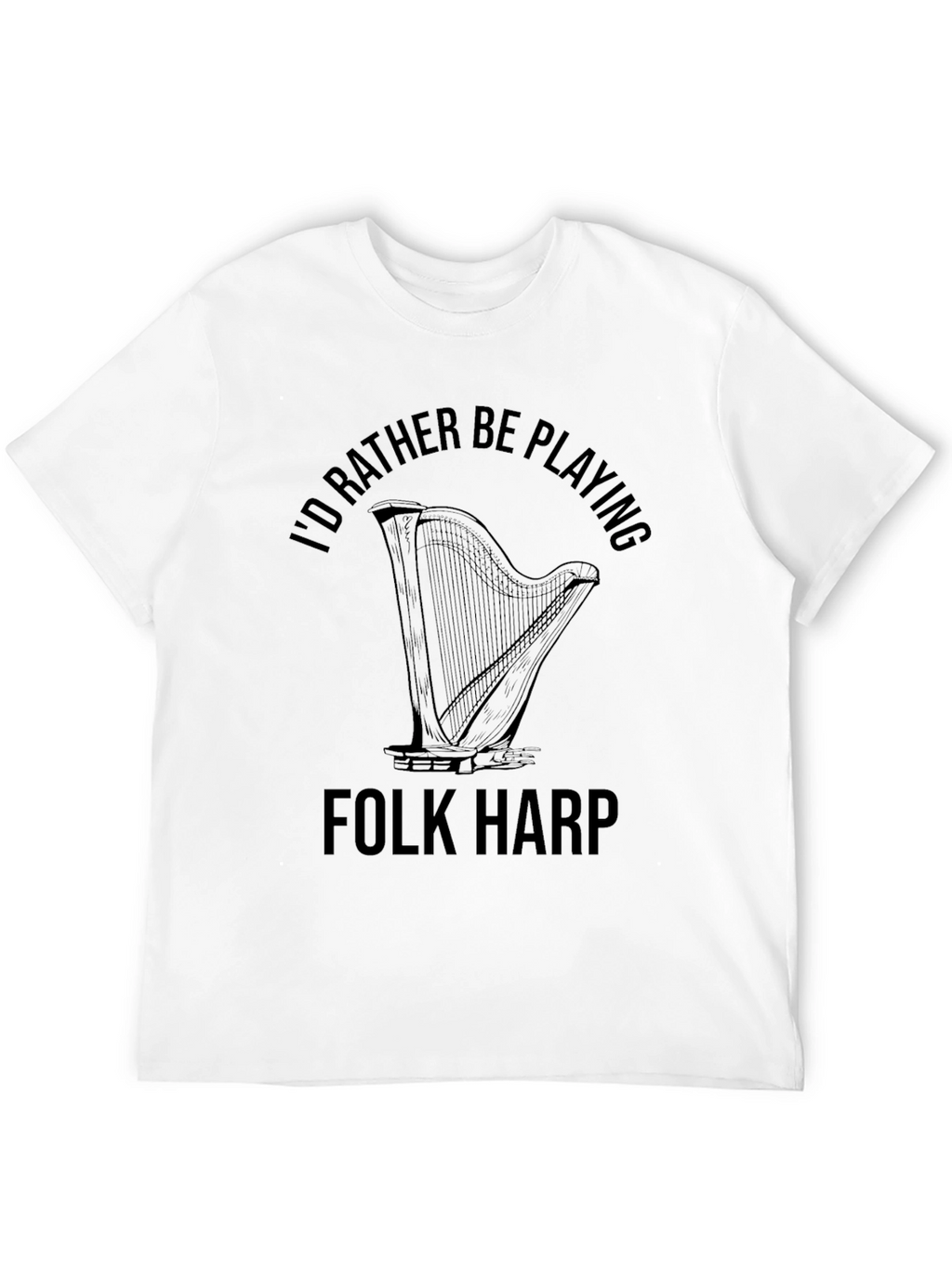 Id Rather Be Playing Folk Harp T-Shirt