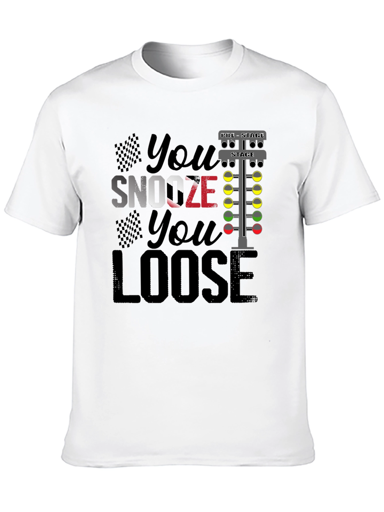 You Snooze You Loose Funny Drag Racing T-Shirt