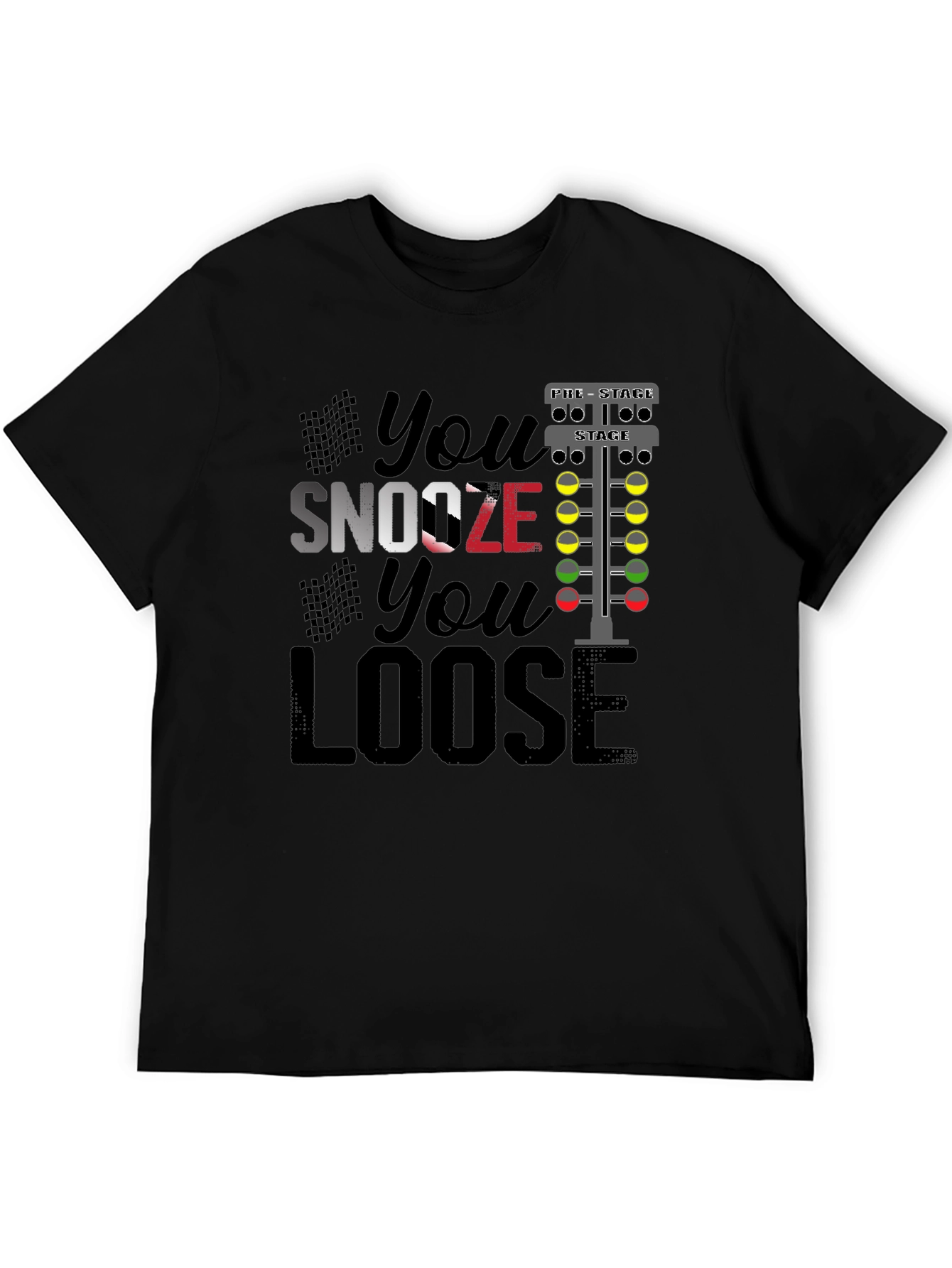You Snooze You Loose Funny Drag Racing T-Shirt