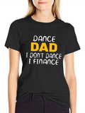 Dance Dad Finance T-Shirt - Funny Fathers Day Tee