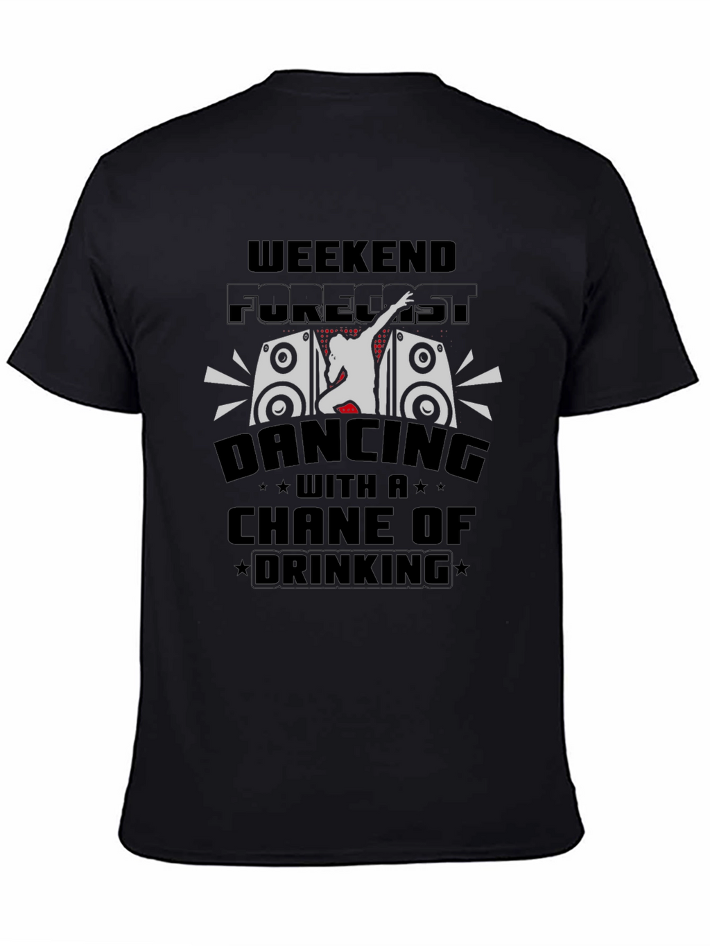 Weekend Forecast Dancing & Drinking T-Shirt