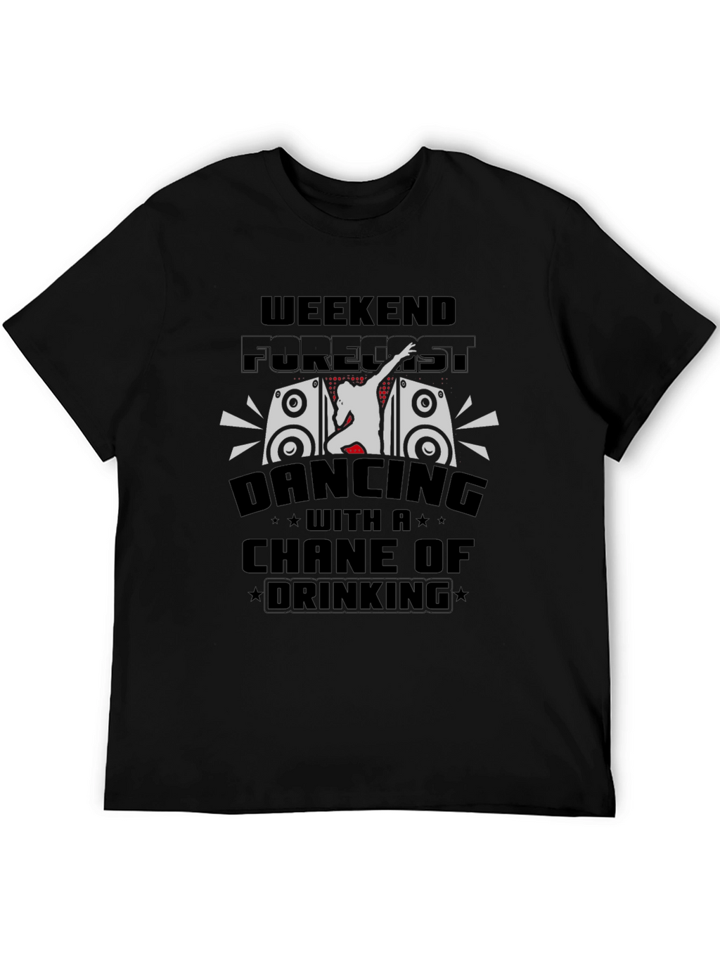 Weekend Forecast Dancing & Drinking T-Shirt