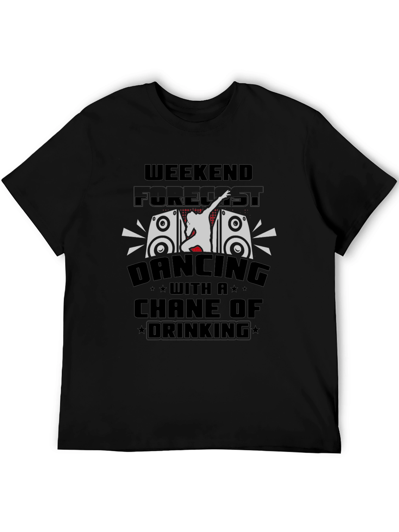 Weekend Forecast Dancing & Drinking T-Shirt