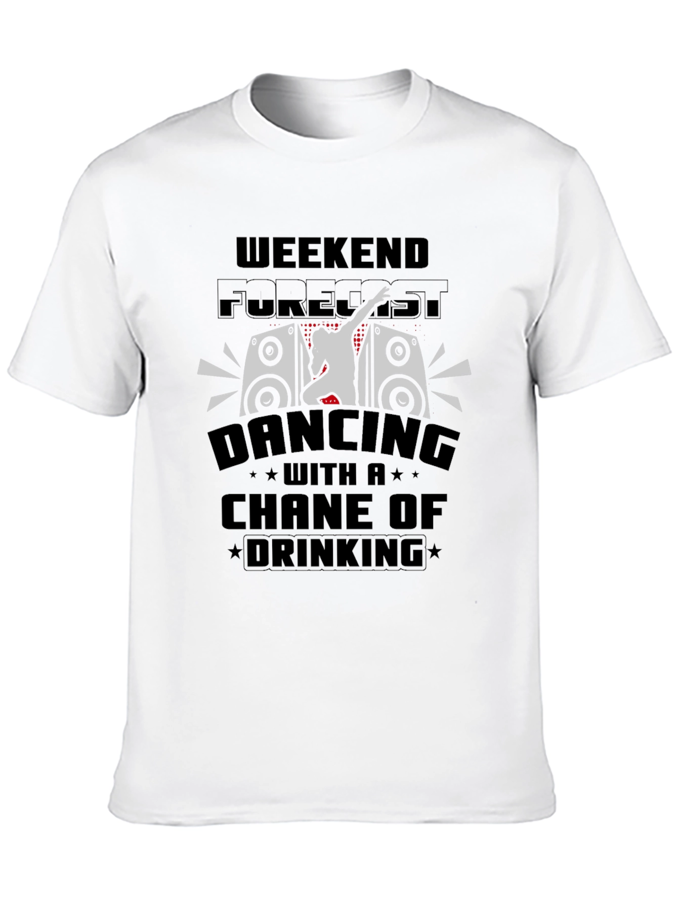 Weekend Forecast Dancing & Drinking T-Shirt
