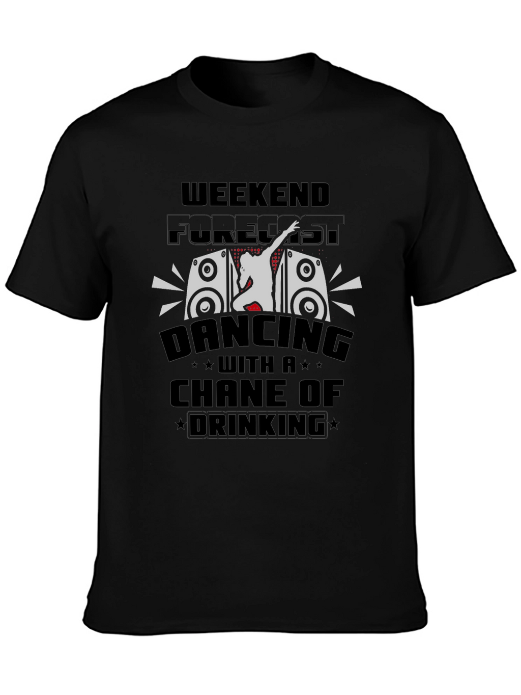 Weekend Forecast Dancing & Drinking T-Shirt