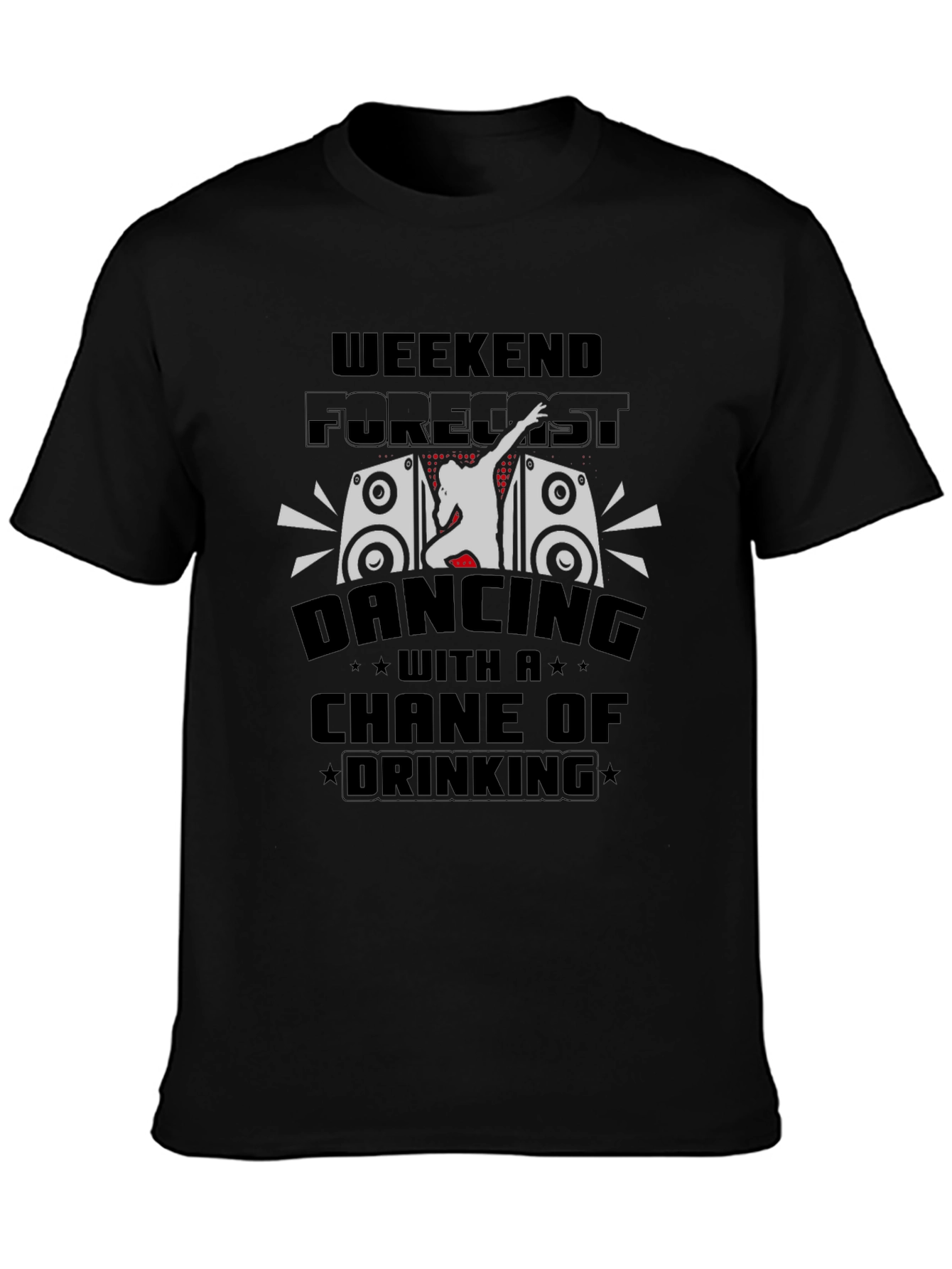 Weekend Forecast Dancing & Drinking T-Shirt