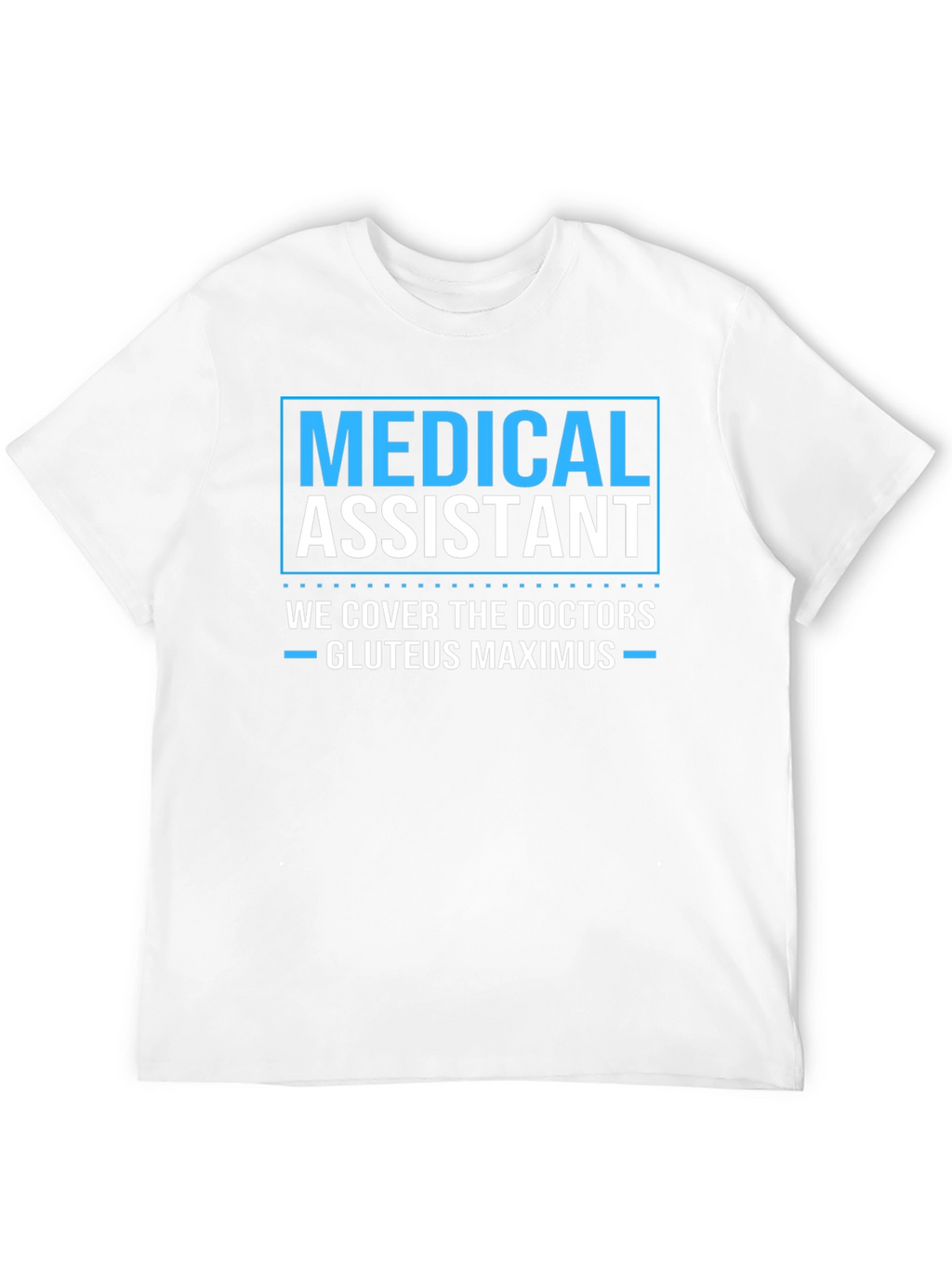 Medical Assistant Humor T-Shirt