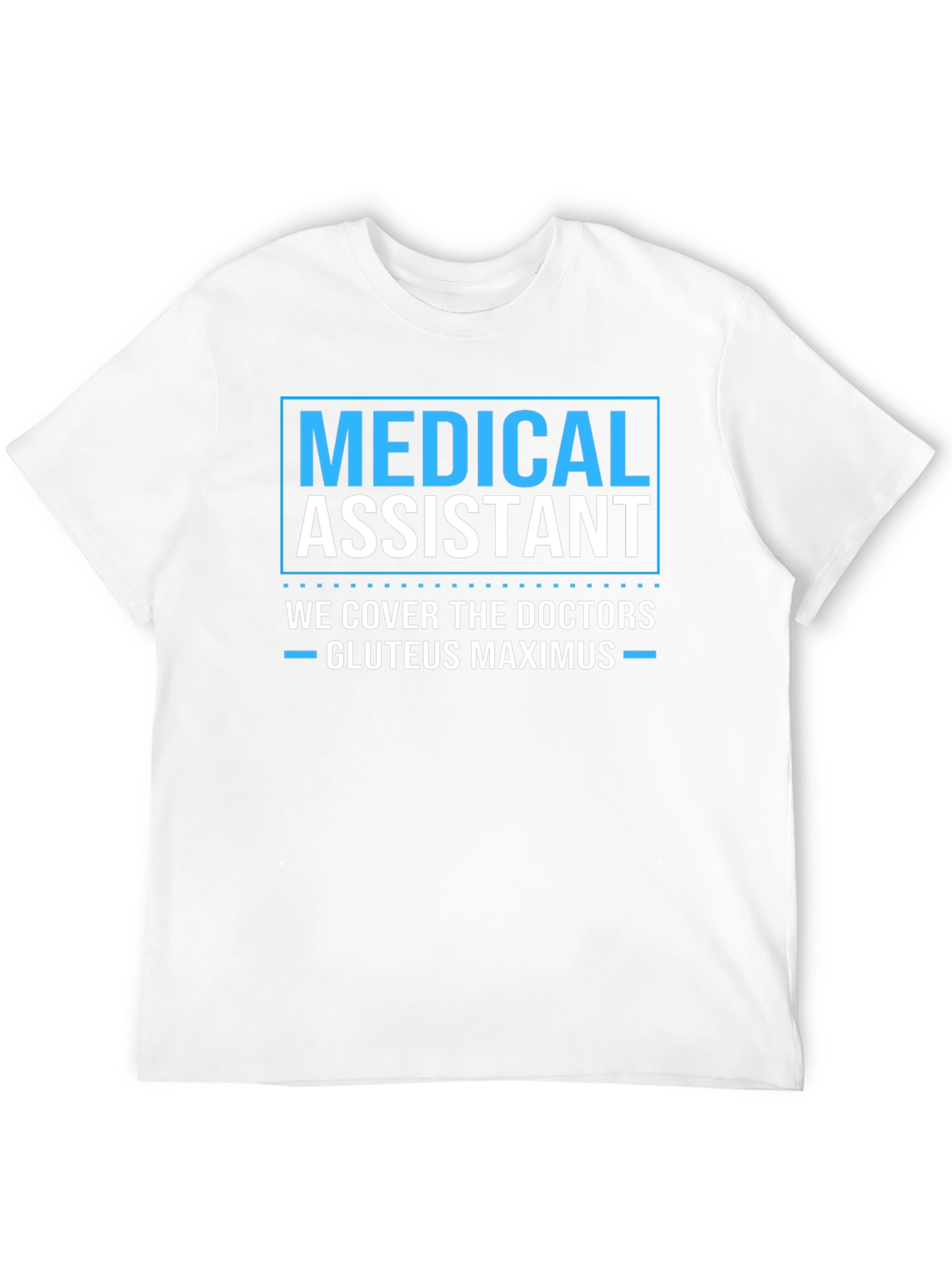 Medical Assistant Humor T-Shirt