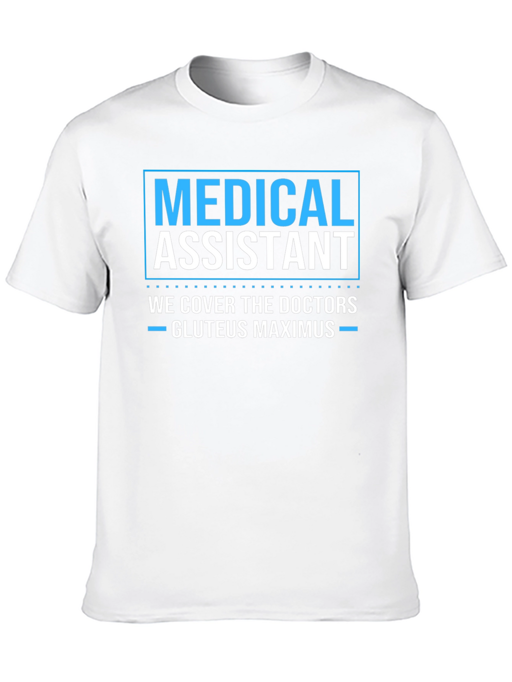 Medical Assistant Humor T-Shirt