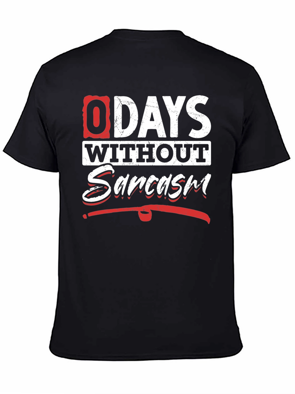 Funny Sarcasm T-Shirt - 0 Days Without