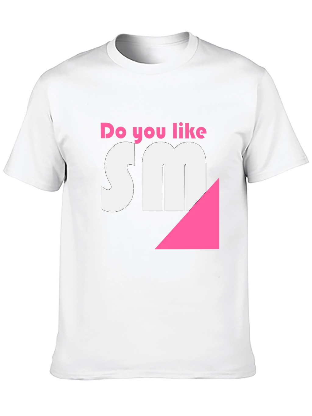Do you like SM? Funny T-Shirt
