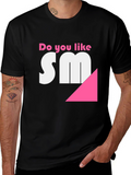 Do you like SM? Funny T-Shirt