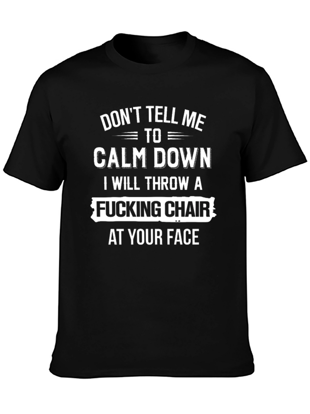 Dont Tell Me To Calm Down T-Shirt
