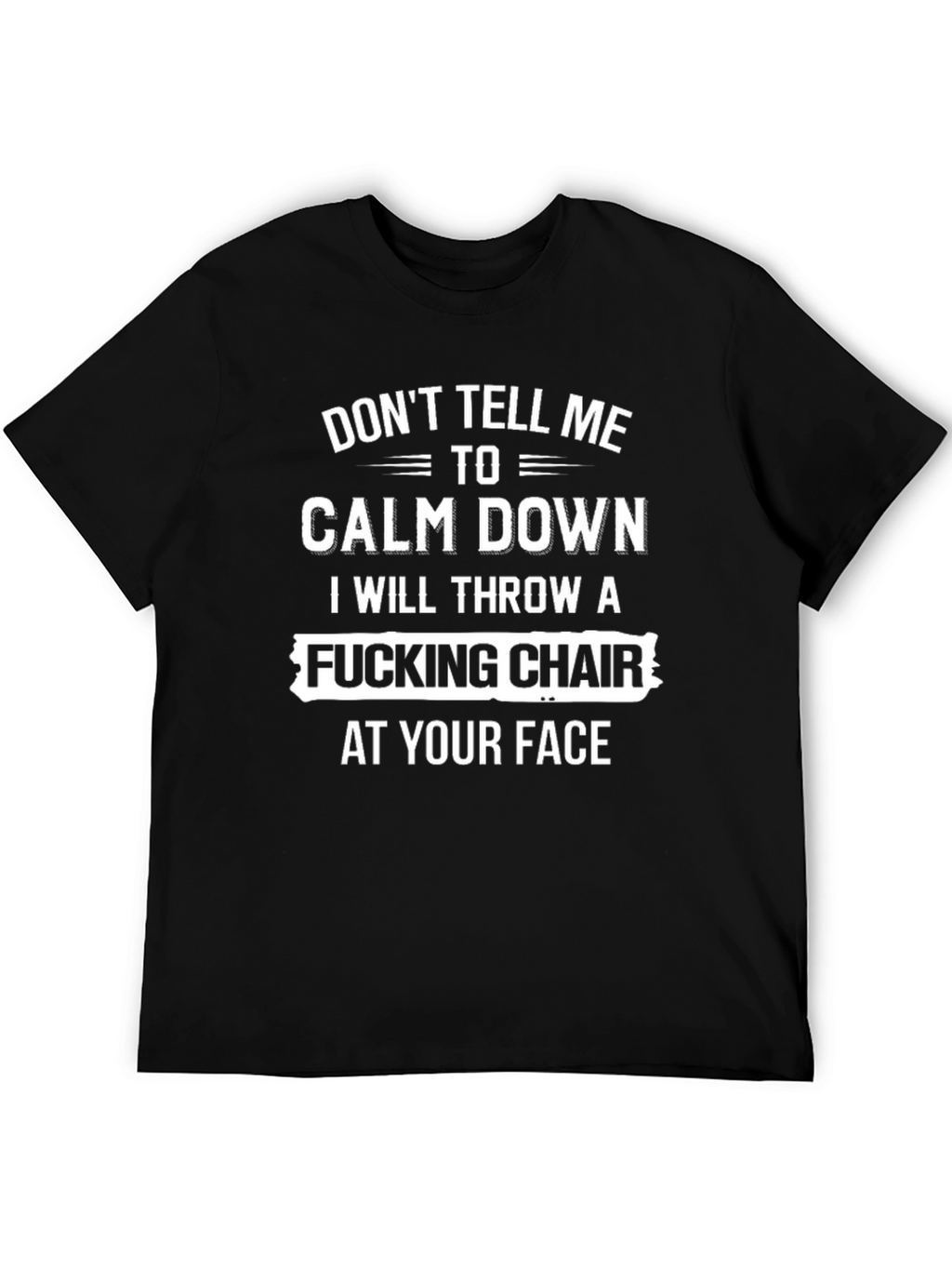 Dont Tell Me To Calm Down T-Shirt