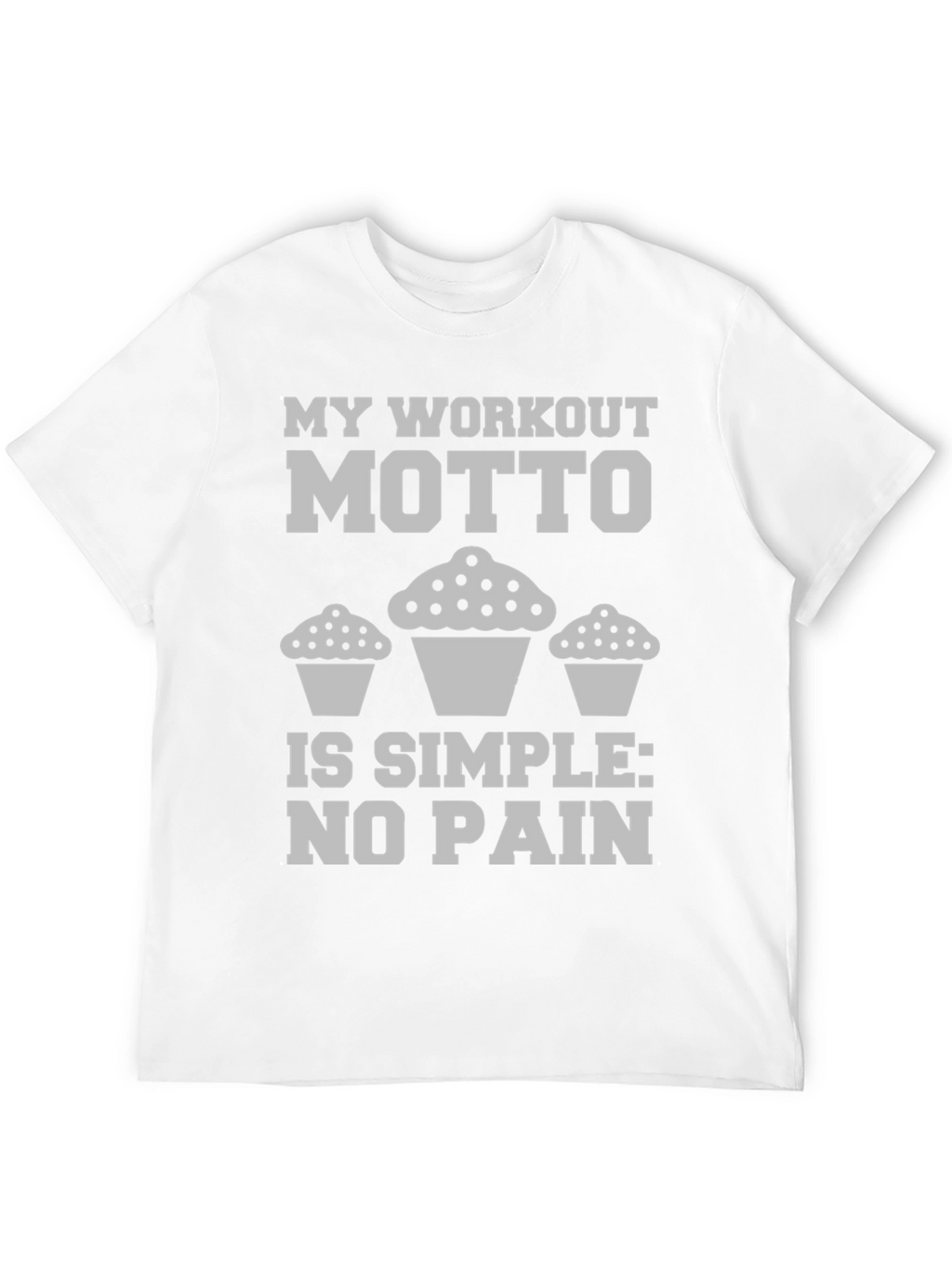 Workout Motto Cupcake T-Shirt
